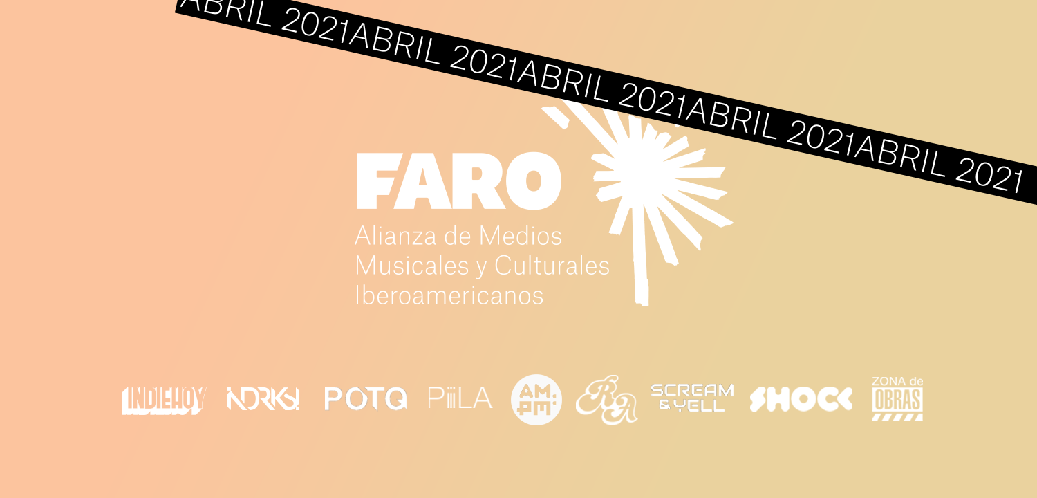 Panoramas abril: resumen de la música y la cultura iberoamericana por Faro