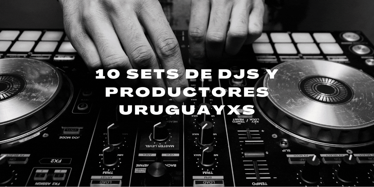 Surcos suavemente ondulados: 10 sets de DJs y productores uruguayxs